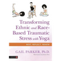 Transforming Ethnic and Race-Based Traumatic Stress with Yoga - Paperback