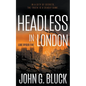 Headless In London: A Mystery Detective Thriller Series - Paperback