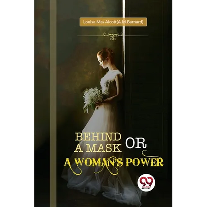 Behind a Mask; or, a Woman's Power - Paperback