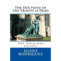 The Doctrine of the Trinity is Dead: The Original Gospel - Paperback
