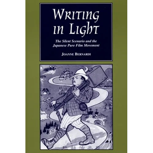 Writing in Light: The Silent Scenario and the Japanese Pure Film Movement - Paperback