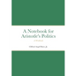Notebook for Aristotle's Politics: A Workbook - Paperback