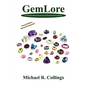 Gemlore: An Introduction to Precious and Semi-Precious Stones [Second Edition] - Paperback