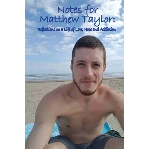 Notes for Matthew Taylor: Reflections on a Life of Love, Hope and Addiction - Paperback