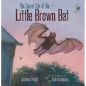 The Secret Life of the Little Brown Bat - Hardcover