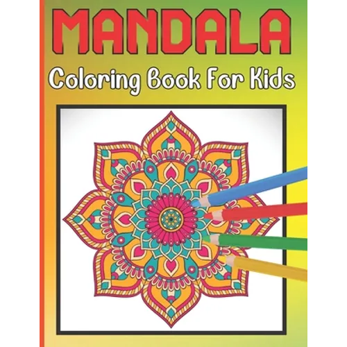 Mandala Coloring Book For Kids: For Kids Ages 6-8 Mandala Coloring Easy Art And Relaxing Books - Paperback