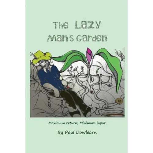 The Lazy Man's Garden: Maximum return; Minimum input - Paperback