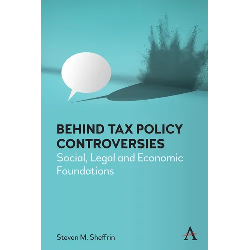 Behind Tax Policy Controversies: Social, Legal and Economic Foundations - Paperback