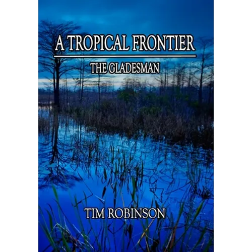 A Tropical Frontier: The Gladesman - Hardcover