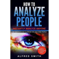 How to Analyze People: Instantly Analyze Anyone - Paperback