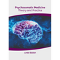 Psychosomatic Medicine: Theory and Practice - Hardcover
