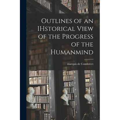 Outlines of an IHstorical View of the Progress of the Humanmind - Paperback