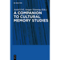 A Companion to Cultural Memory Studies - Paperback