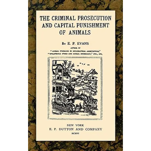 The Criminal Prosecution and Capital Punishment of Animals - Hardcover