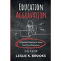 Education Aggravation: A Retired Teacher's View from the Trenches - A Call to Action - Paperback