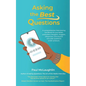 Asking the Best Questions: A comprehensive interviewing handbook for journalists, podcasters, bloggers, vloggers, influencers, and anyone who asks que - Paperback