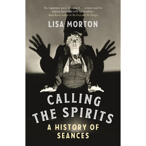 Calling the Spirits: A History of Seances - Paperback