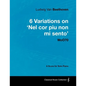 Ludwig Van Beethoven - 6 Variations on 'Nel Cor Piu Non Mi Sento' - WoO 70 - A Score for Solo Piano;With a Biography by Joseph Otten;With a Biography - Paperback