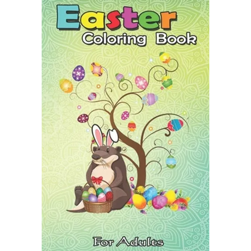 Easter Coloring Book For Adults: Otter Easter Day Funny Otter Bunny Ears and Eggs A Happy Easter Coloring Book For Teens & Adults - Great Gifts with F - Paperback