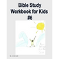 Bible Study Workbook for Kids #6 - Paperback