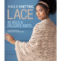 Vogue(r) Knitting Lace: 40 Bold & Delicate Knits - Hardcover