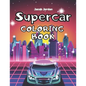 Supercar Coloring Book: Car Coloring Book For Kids Cool Super Cars For Boys Race Cars Luxury - Paperback