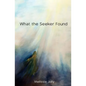 What the Seeker Found - Paperback