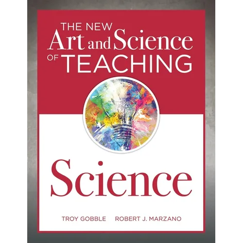 The New Art and Science of Teaching Science: (Your Guide to Creating Learning Opportunities for Student Engagement and Enrichment) - Paperback