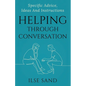 Helping Through Conversation: Specific advice, ideas and instructions - Paperback