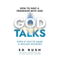 God Talks: How to Have a Friendship with God (Even if You've Made a Million Mistakes) - Hardcover