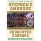 Undaunted Courage: Meriwether Lewis, Thomas Jefferson, and the Opening of the American West - Hardcover