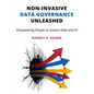 Non-Invasive Data Governance Unleashed: Empowering People to Govern Data and AI - Paperback