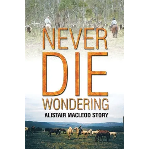 Never Die Wondering: Alistair MacLeod Story - Paperback
