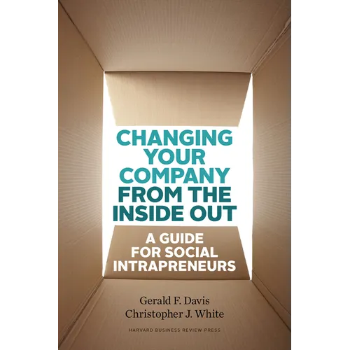Changing Your Company from the Inside Out: A Guide for Social Intrapreneurs - Hardcover