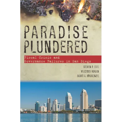 Paradise Plundered: Fiscal Crisis and Governance Failures in San Diego - Paperback