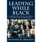 Leading While Black: Leadership Strategies and Lessons for Today's Black Professional - Paperback