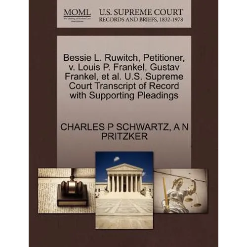 Bessie L. Ruwitch, Petitioner, V. Louis P. Frankel, Gustav Frankel, et al. U.S. Supreme Court Transcript of Record with Supporting Pleadings - Paperback
