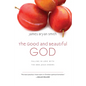 The Good and Beautiful God: Falling in Love with the God Jesus Knows - Hardcover