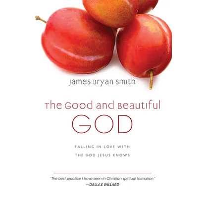 The Good and Beautiful God: Falling in Love with the God Jesus Knows - Hardcover