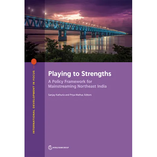 Playing to Strengths: A Policy Framework for Mainstreaming Northeast India - Paperback