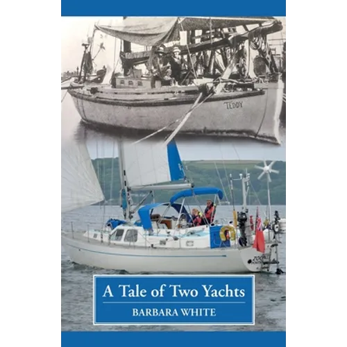 A Tale of Two Yachts: One Century Separates Our Sailing Couples' Remarkably Similar Cruises - Paperback
