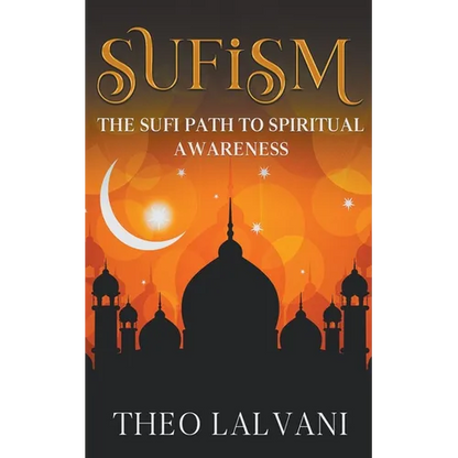 Sufism: The Sufi Path to Spiritual Awareness - Paperback