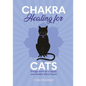 Chakra Healing for Cats: Energy Work for a Happy and Healthy Feline Friends - Hardcover