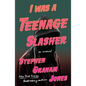I Was a Teenage Slasher - Hardcover