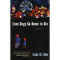 Even Dogs Go Home to Die: A Memoir - Paperback