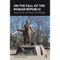 On the Fall of the Roman Republic: Lessons for the American People - Paperback