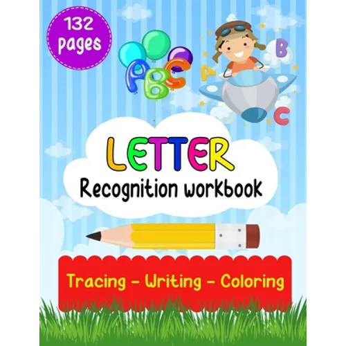 Letter Recognition Workbook: Letter Recognition Activities, Alphabet Recognition For Preschoolers, Toddlers And Kindergarten, Help Your Kids Learni - Paperback