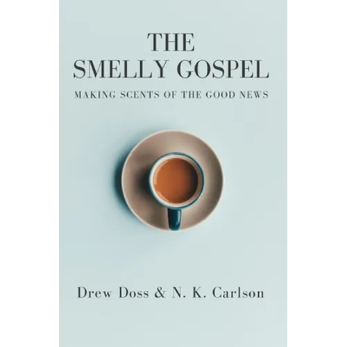 The Smelly Gospel: Making Scents of the Good News - Paperback