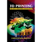 3D Printing: The Next Industrial Revolution - Paperback