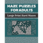Maze Puzzles For Adults: 100 Large Print Hard Mazes With Solutions - Paperback
